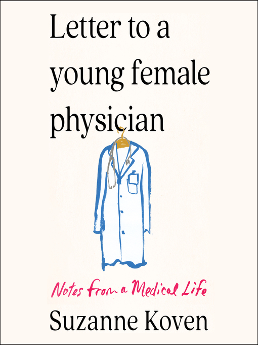 Title details for Letter to a Young Female Physician by Suzanne Koven - Available